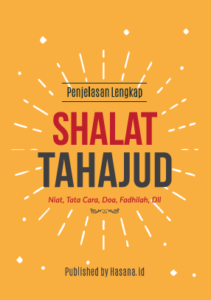 Penjelasan Lengkap Shalat Tahajud Niat, Tata Cara, Doa, Fadhilah, dll